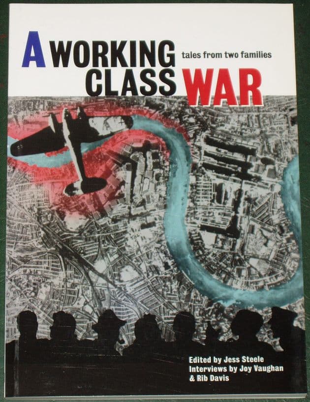 A Working Class War - Tales from Two Families, Edited by Jess Steele