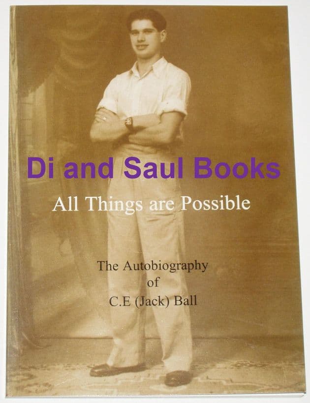 All Things are Possible, The Autobiography of C.E (Jack) Ball