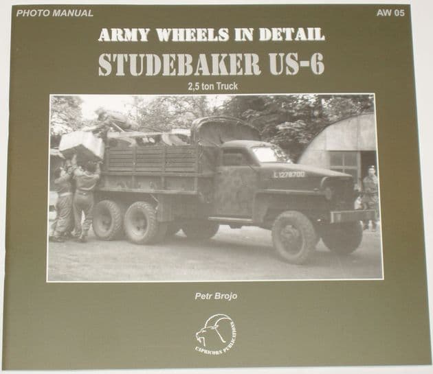 Army Wheels in Detail - Studebaker US-6 - 2.5 Ton Truck, by Petr Brojo