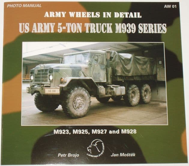 Army Wheels in Detail - US Army 5-Ton Truck M939 Series, by Petr Brojo and Jan Mostek