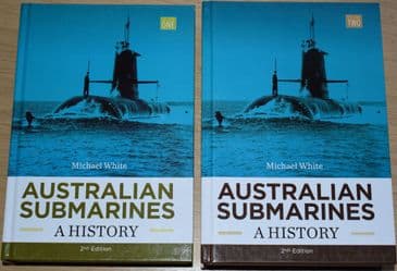 Australian Submarines, A History, by Michael White (2 Volume Set)