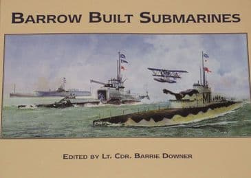 Barrow Built Submarines, edited by Lt. Cdr. Barrie Downer