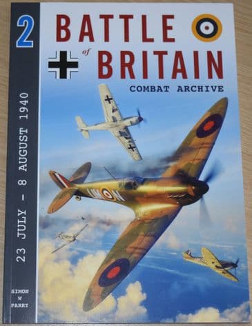 Battle of Britain Combat Archive, by Simon W Parry, Volume 2 (23 July - 8 August 1940)