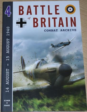 Battle of Britain Combat Archive, by Simon W Parry, Volume 3 (14 August - 15 August 1940)
