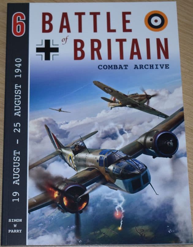 Battle of Britain Combat Archive, by Simon W Parry, Volume 6 (19 August - 25 August 1940)