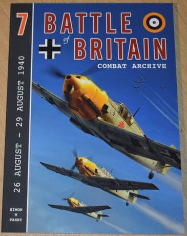 Battle of Britain Combat Archive, by Simon W Parry, Volume 7 (26 August - 29 August 1940)