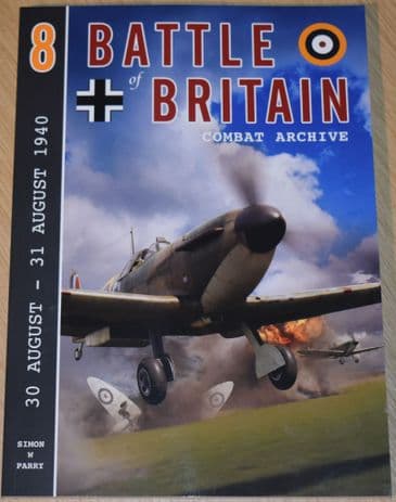 Battle of Britain Combat Archive, by Simon W Parry, Volume 8 (30 August - 31 August 1940)