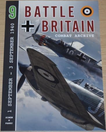 Battle of Britain Combat Archive, by Simon W Parry, Volume 9 (1 September - 3 September 1940)