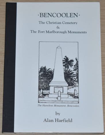 Bencoolen, The Christian Cemetery & The Fort Malborough Monuments, by Alan Harfield