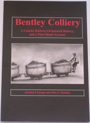 Bentley Colliery, by Gordon E. Gough and John G. Teasdale