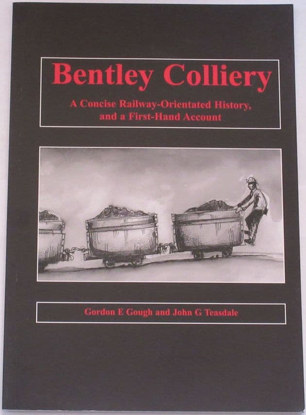 Bentley Colliery, by Gordon E. Gough and John G. Teasdale