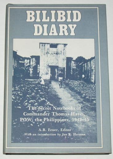 Bilibid Diary - The Secret Notebooks of Thomas Hayes, POW, the Phillipines, 1942-43