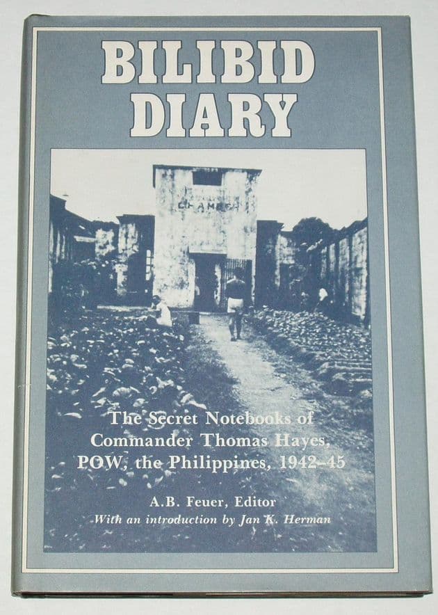 Bilibid Diary - The Secret Notebooks of Thomas Hayes, POW, the Phillipines, 1942-43