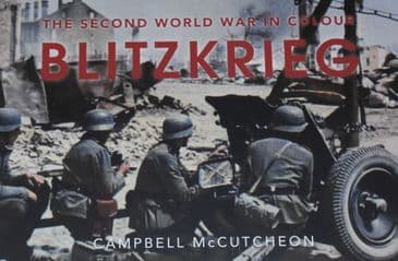 Blitzkrieg, The Second World War in Colour, by Campbell McCutcheon