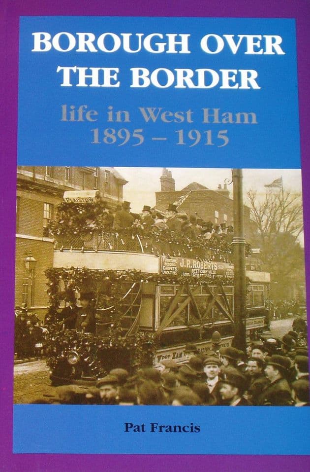Borough over the Border - Life in West Ham 1895-1915, by Pat Francis