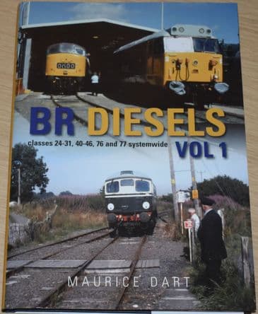 BR Diesels (Vol 1), by Maurice Dart, subtitled 'Classes 24-31, 40-46, 76 and 77 systemwide'