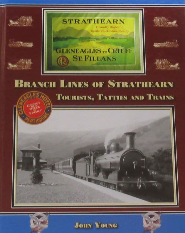 Branch Lines of Strathearn - Tourists, Tatties and Trains, by John Young