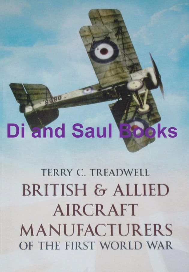 British & Allied Aircraft Manufacturers of the First World War, by Terry C. Treadwell
