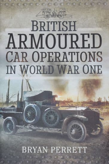British Armoured Car Operations in World War One, by Bryan Perrett