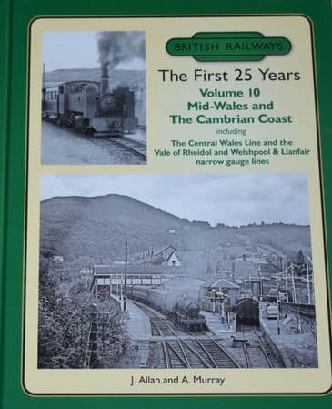 British Railways The First 25 Years, Volume 10 - Mid Wales and the Cambrian Coast