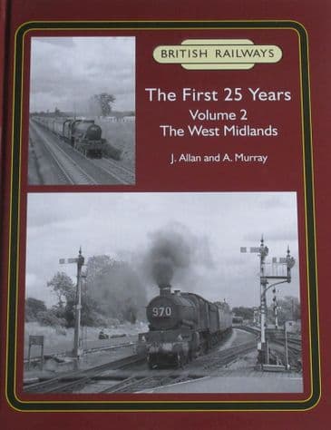 British Railways The First 25 Years, Volume 2 - The West Midlands, by J. Allan and A. Murray
