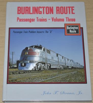 Burlington Route, Passenger Trains - Volume Three, by John F Strauss