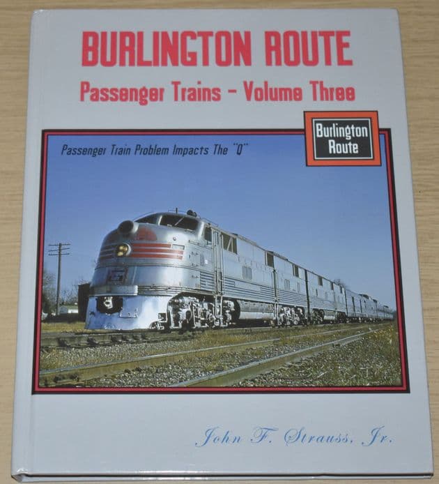 Burlington Route, Passenger Trains - Volume Three, by John F Strauss
