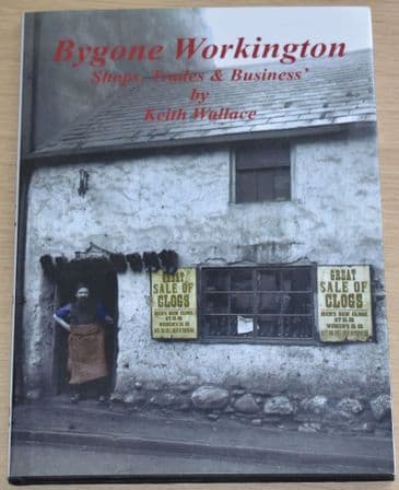 Bygone Workington - Shops, Trades & Businee, by Keith Wallace