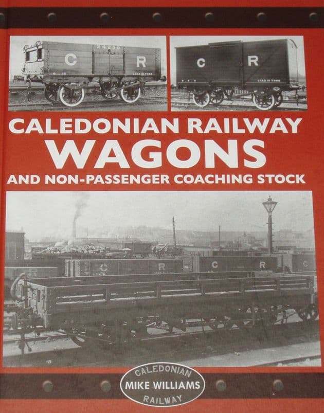 Caledonian Railway Wagons and Non Passenger Coaching Stock, by Mike Williams