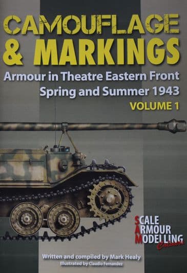 Camouflage & Markings - Armour in Theatre Eastern Front Spring and Summer 1943, Volume 1