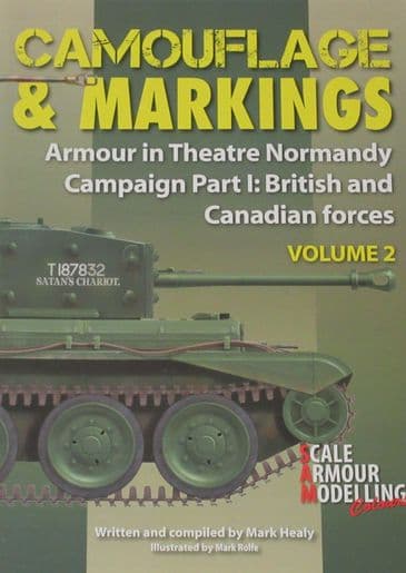 Camouflage & Markings - Armour in Theatre Normandy Campaign Part 1: British and Commonwealth Forces, Volume 2, by Mark Healy