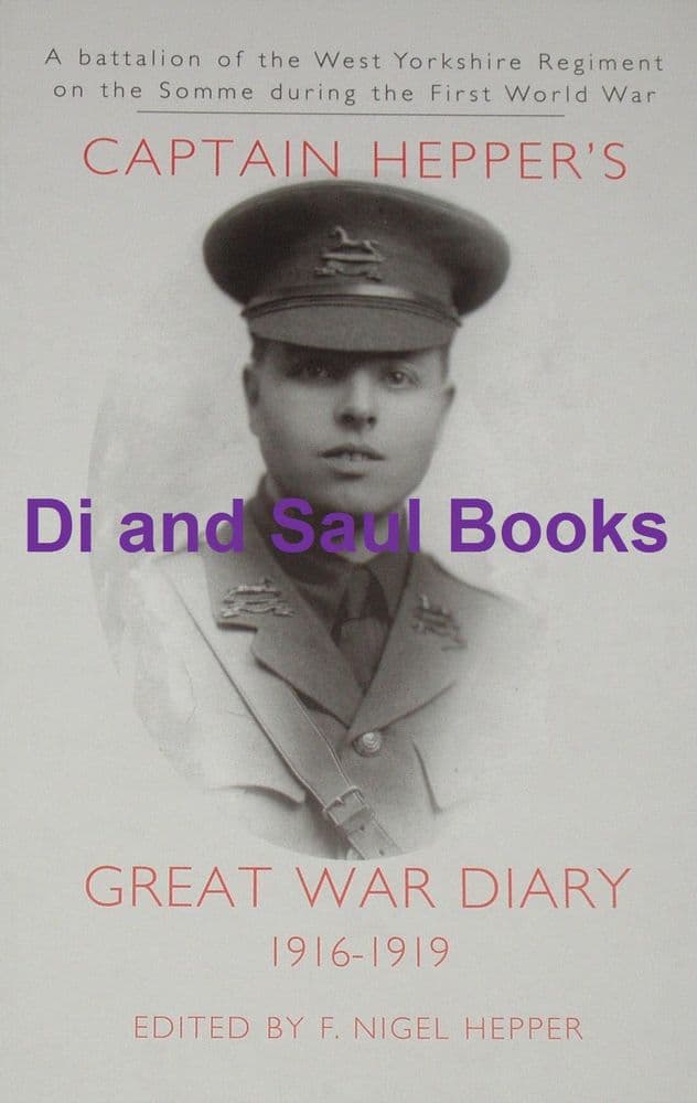 Captain E Raymond Hepper s Great War Diary 1916-1919 edited by F Nigel ...