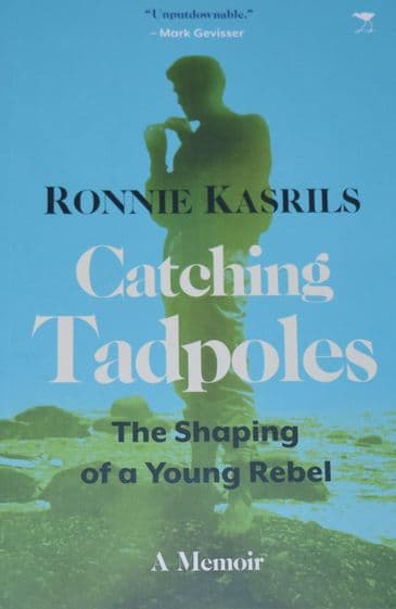 Catching Tadpoles - The Shaping of a Young Rebel, by Ronnie Kasrils