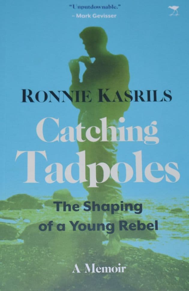 Catching Tadpoles - The Shaping of a Young Rebel, by Ronnie Kasrils