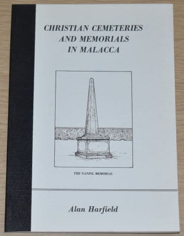 Christian Cemeteries and Memorials in Malacca, by Alan Harfield
