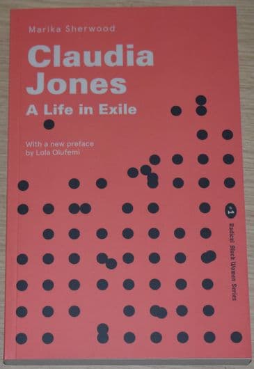 Claudia Jones, A Life in Exile, by Marika Sherwood
