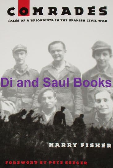 Comrades - Tales of a Brigadista in the Spanish Civil War, by Harry Fisher