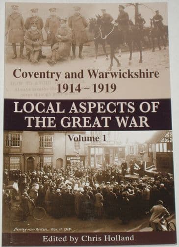 Coventry and Warwickshire 1914-1919 (Volume 1), by Chris Holland