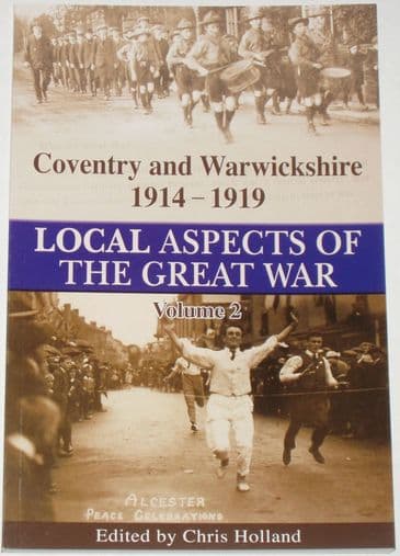 Coventry and Warwickshire 1914-1919 (Volume 2), by Chris Holland