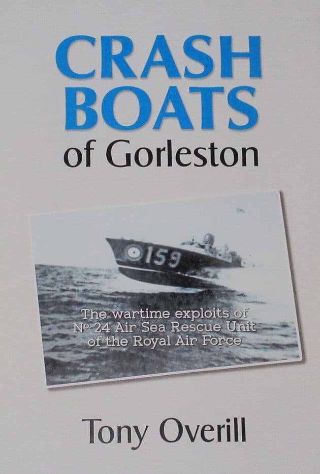 Crash Boats of Gorleston - The Wartime Exploits of No.24 Air Sea Rescue Unit of the RAF
