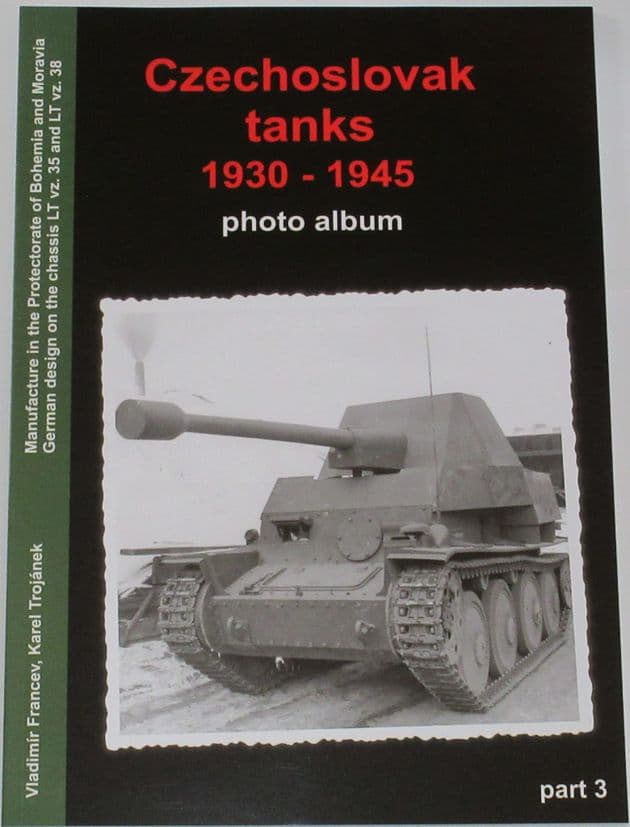 Czechoslovak Tanks 1930-1945 - Photo Album Part 3, by Vladimir Francev and Karel Trojanek