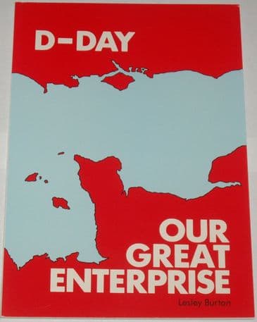 D-Day, Our Greatest Enterprise, by Lesley Burton