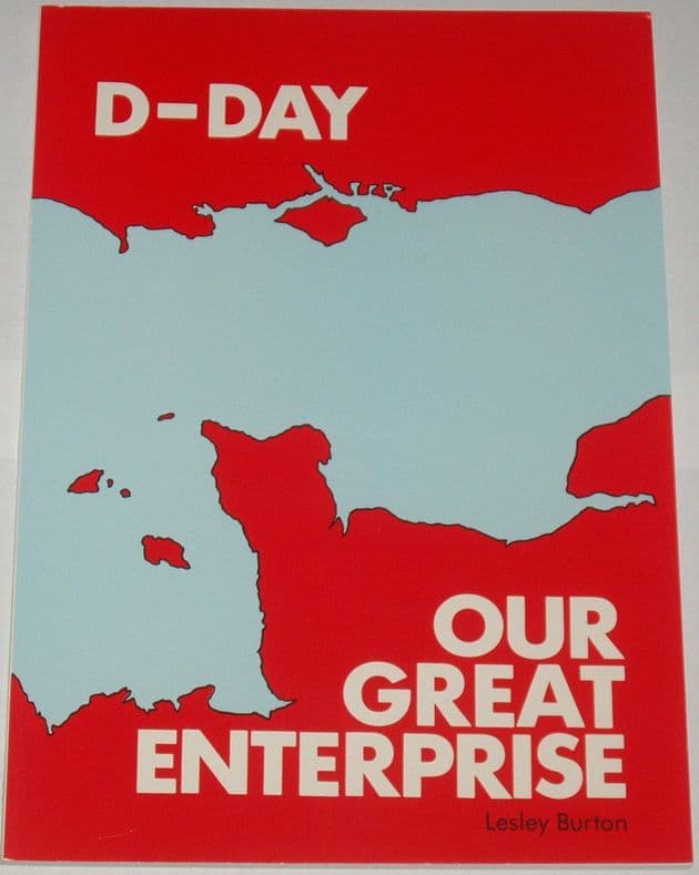 D-Day, Our Greatest Enterprise, by Lesley Burton
