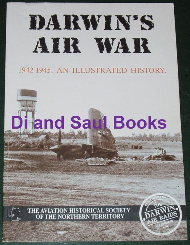 Darwin's Air War 1942-1945, an Illustrated History