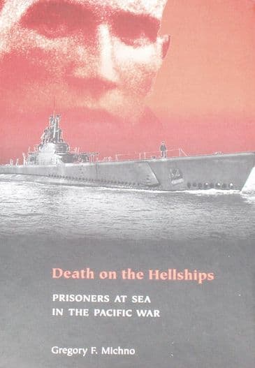 Death on the Hellships - Prisoners at Sea in the Pacific War, by Gregory F. Michno