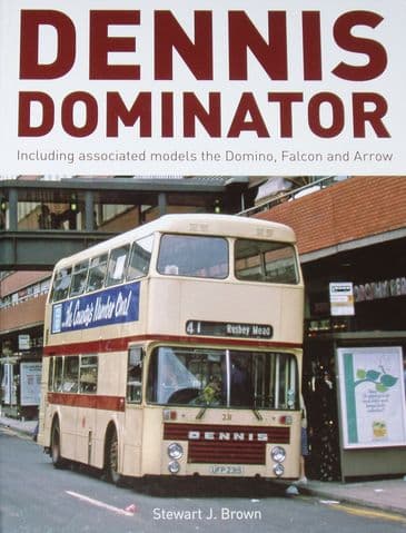Dennis Dominator - Including Associated Models the Domino, Falcon and Arrow, by Stewart J. Brown