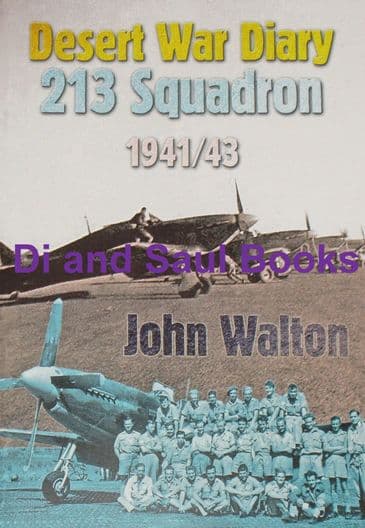 Desert War Diary - 213 Squadron 1941/1943, by John Walton