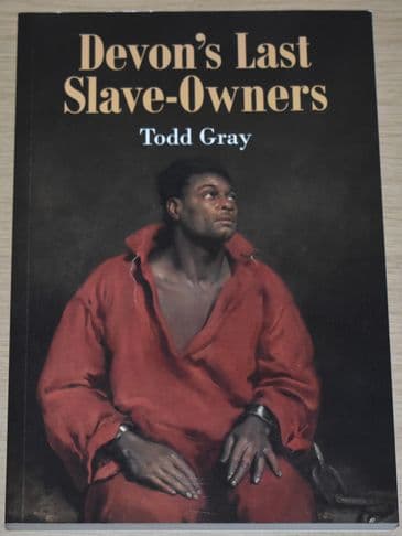 Devon's Last Slave-Owners, by Todd Gray