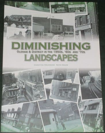 Diminishing Landscapes - Oldham and District in the 1950s, '60s and '70s