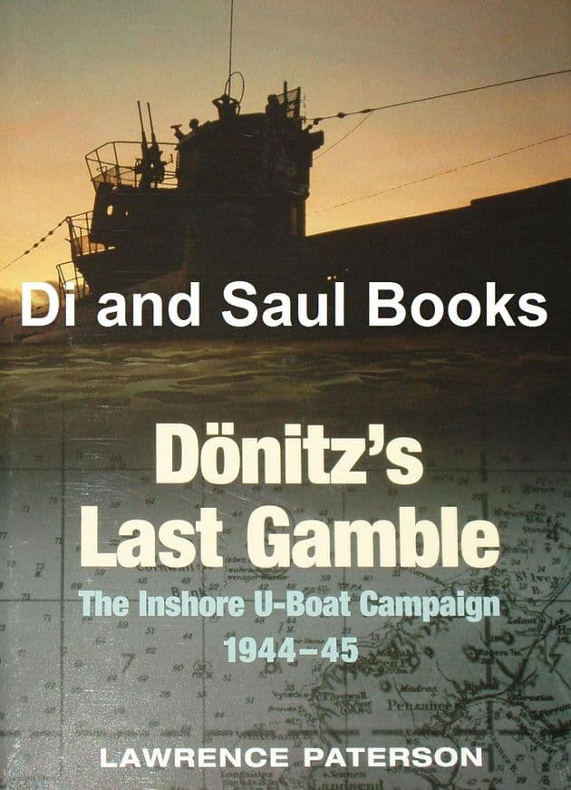 Donitz's Last Gamble - The Inshore U-Boat Campaign 1944-45, by Lawrence Paterson